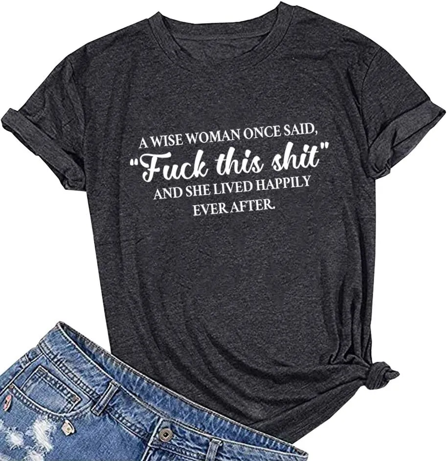MAXTREE Women A Wise Woman Once Said Graphic Cute T Shirts Funny Tees