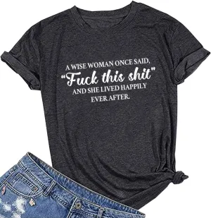 MAXTREE Women A Wise Woman Once Said Graphic Cute T Shirts Funny Tees